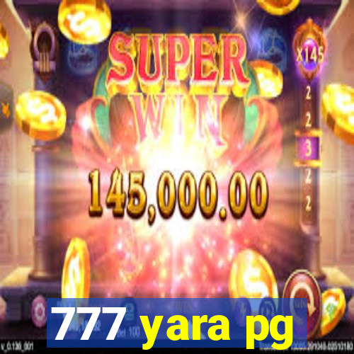 777 yara pg